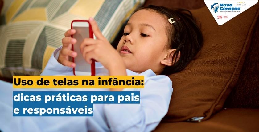 Fique atento ao uso de telas na infância dicas práticas para pais e responsáveis